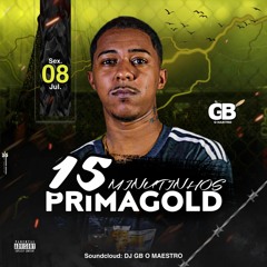 15+3 MINUTINHOS DE PRIMAGOLD - RITMINHO DA PRIMAVERA [[ DJ GB O MAESTRO]]