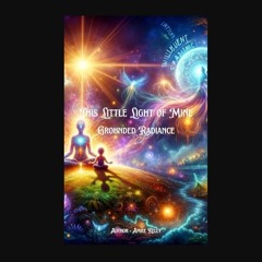 PDF/READ 📖 This Little Light of Mine: Grounded Radiance     Kindle Edition Read Book