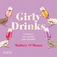 Access EBOOK 💚 Girly Drinks by  Mallory O'Meara,Mallory O'Meara,W. F. Howes Ltd [EPU
