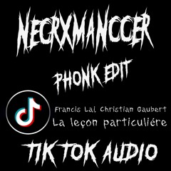 Tiktok Audio - La leçon particuliére - PhonkEdit Necrxmanccer - [Francis Lai,Christian Gaubert]