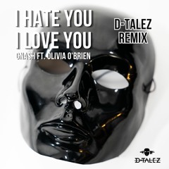 I Hate You, I Love You - Gnash ft. Olivia O'Brien (D - Talez Remix)