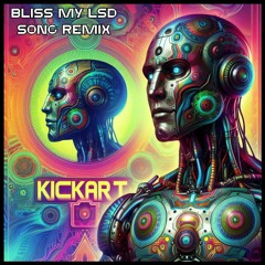 BLISS - My Lsd Song [ KICKART Remix ]