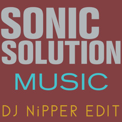 Sonic Solution - Music (DJ Nipper Edit)