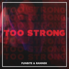 Funbite & Rannek - Too Strong (Original Mix) FREE DOWNLOAD