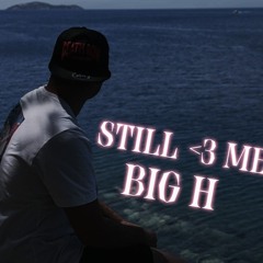 BIG H-STILL <3 ME