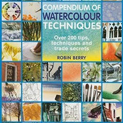 [Read] [EPUB KINDLE PDF EBOOK] Compendium of Watercolour Techniques: 200 Tips, Techni