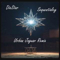 DinStar-Sequentialcy (Urban Jaguar Remix)