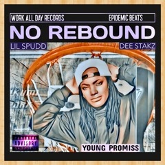 No Rebound - Young Promiss ft Lil Spudd & Dee Stakz