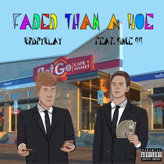Faded Than A Hoe (Feat. Since99)