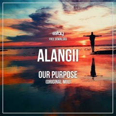 Free Download: Alangii - Our Purpose (Original Mix) [8day]
