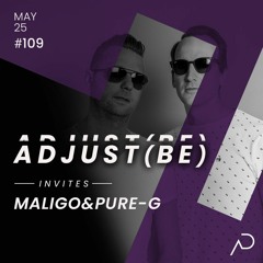 Adjust (BE) Invites #109 | MALIGO & PURE-G |