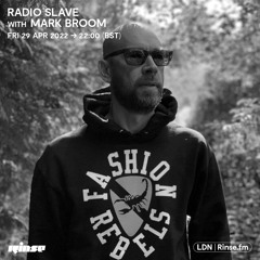 Radio Slave with Mark Broom - 29 April 2022