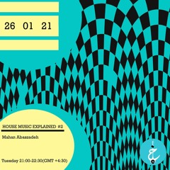 House Music Explained with mahan Abbaszadeh - Episode 2