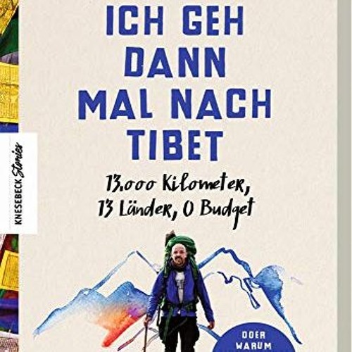 Ich geh dann mal nach Tibet: 13.000 km. 13 Länder. 0 Budget Ebook