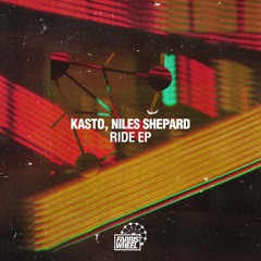 (OUT NOW) Kasto, Niles Shepard - Ride EP [Farris Wheel]