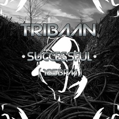 Tribaan •Successful• [185bpm]