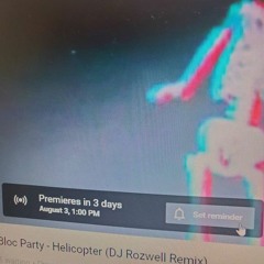 Bloc Party - Helicopter (DJ Rozwell Remix)