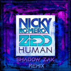 Zedd & Nicky Romero - Human (Shadow Zak Remix)