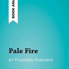 Download pdf Pale Fire by Vladimir Nabokov (Book Analysis): Detailed Summary, Analysis and Reading G