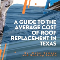 A Guide to the Average Cost of Roof Replacement in Texas