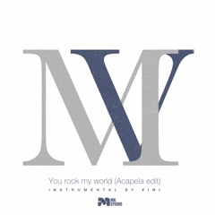 You Rock My World (Acapela Edit)- Michael x Vini