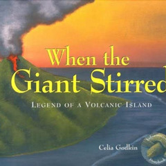 [READ] KINDLE 🗃️ When the Giant Stirred: Legend of a Volcanic Island by  Celia Godki