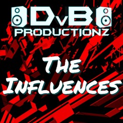 DvB Productionz - The Influences