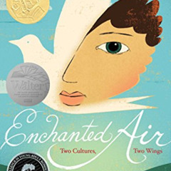 READ EBOOK 💚 Enchanted Air: Two Cultures, Two Wings: A Memoir by  Margarita Engle &