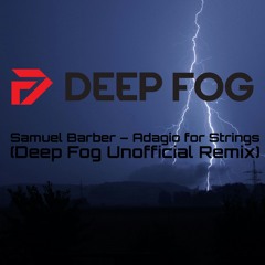 Samuel Barber – Adagio for Strings (Deep Fog Unofficial Remix)