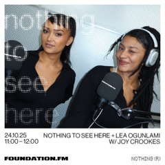 nothing to see here + lea ogunlami w/ joy crookes - 23.10.2025 - foundation.fm