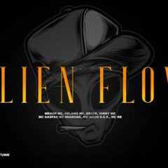 Alien Flow Vol.1 - Mcs Vinny, Menor MC, Helamã, Gaspar, Negrone, ER1CK, Julio DER, RB