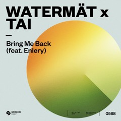 Watermät x TAI - Bring Me Back (feat. Enlery) [OUT NOW]