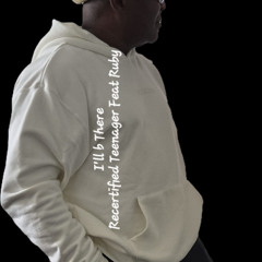 I'll Be There...By_ Recertified Teenager Feat-Ruby....