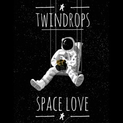 TwinDrops - Space Love