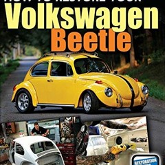 download EBOOK 💏 How To Restore Your Volkswagen Beetle (Restoration) by  Eric LeClai