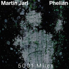 Martin Jarl & Phelian - 5001 Miles