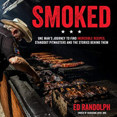 [GET] KINDLE 📝 Smoked: One Man's Journey to Find Incredible Recipes, Standout Pitmas