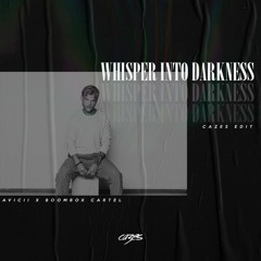 Whisper Into Darkness (Cazes Avicii Tribute Edit)