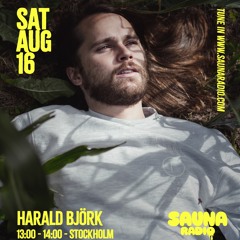 Harold Björk @ Sauna Radio 16.08.2025