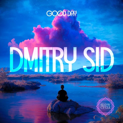 Dmitry Sid - Good Day (Original mix) [Slow Cycle Records]