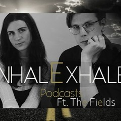 InhalExhale Podcasts Guest Mix Ft. The Fields