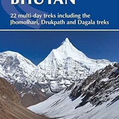 [Read] [EBOOK EPUB KINDLE PDF] Trekking in Bhutan: 22 Multi-day Treks Including the Jhomolhari, Druk