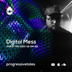 233 Guest Mix I Progressive Tales with Digital Mess