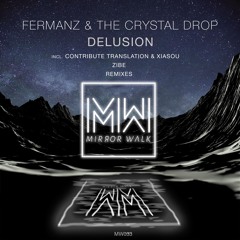 Fermanz & The Crystal Drop - Delusion (Zibe Remix) Preview [Mirror Walk]