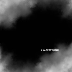 i was wrong