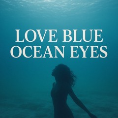 Love Blue Ocean Eyes
