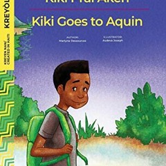 [ACCESS] KINDLE 🗃️ Kiki Goes to Aquin / Kiki Pral Aken by  Martyna Dessources &  Aud