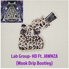 Lab Group- HD .FT JAWNZA (Wook Drip Bootleg)