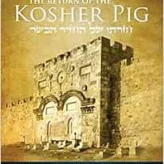 [ACCESS] EBOOK 📬 Return of the Kosher Pig: The Divine Messiah in Jewish Thought by I