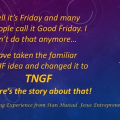 Maybe it's not a good Friday after all maybe it's TNGF DAY